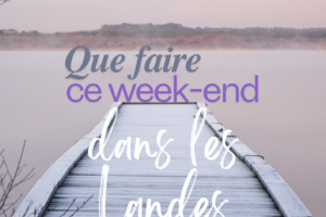 idées sorties weekend landes